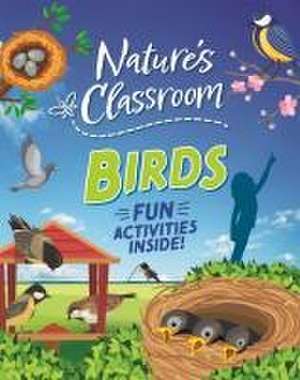 Nature's Classroom: Birds de Izzi Howell