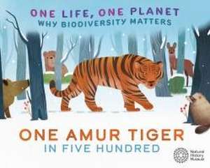 One Life, One Planet: One Amur Tiger in Five Hundred de Sarah Ridley