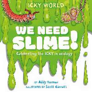 Icky World: We Need SLIME! de Addy Farmer