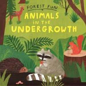 Forest Fun: Animals in the Undergrowth de Susie Williams