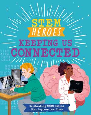 STEM Heroes: Keeping Us Connected de Tom Jackson
