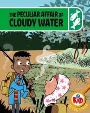 Kid Detectives: The Peculiar Affair of Cloudy Water de Adam Bushnell