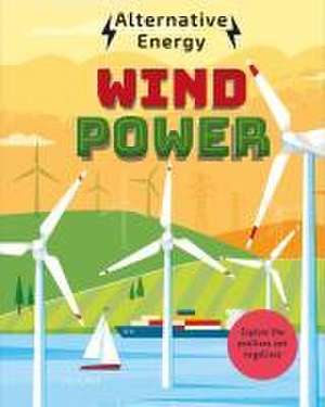 Alternative Energy: Wind Power de Louise Kay Stewart