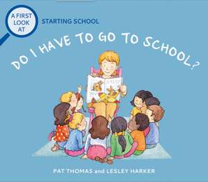 A First Look At: Starting School: Do I Have to Go to School? de Pat Thomas