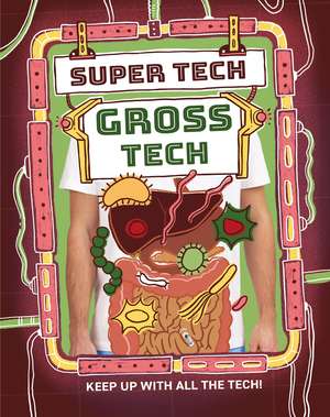 Super Tech: Gross Tech de Clive Gifford