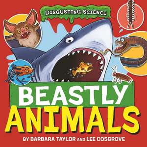 Disgusting Science: Beastly Animals de Lee Cosgrove