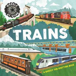 Wheels at Work: Trains de Bryony Davies
