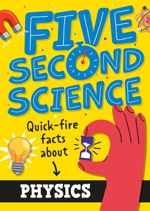 Five Second Science: Quick-fire Facts About Physics de Minerva Black