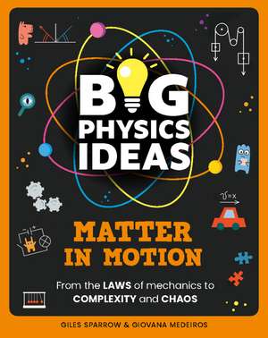 Big Physics Ideas: Matter in Motion de Giles Sparrow