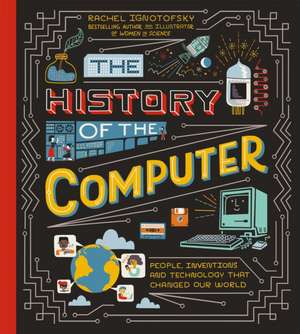 The History of the Computer de Rachel Ignotofsky