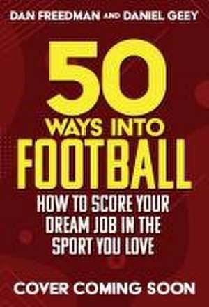 50 Ways Into Football de Dan Freedman