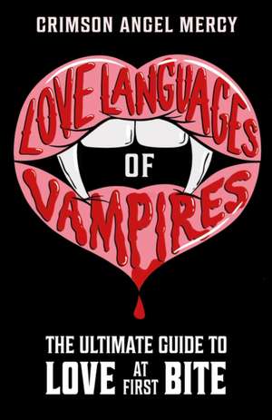 Love Languages of Vampires de Crimson Angel Mercy