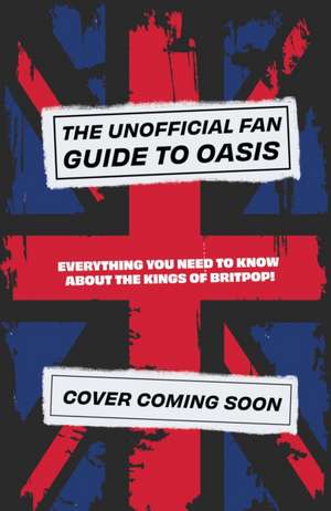 The Unofficial Fan Guide to Oasis de Eddie Robson