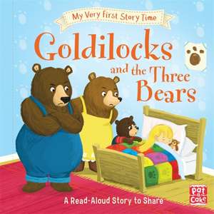 My Very First Story Time: Goldilocks and the Three Bears de Pat-A-Cake