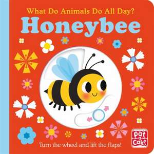 What Do Animals Do All Day?: Honeybee de Pat-A-Cake