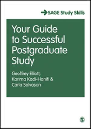 Your Guide to Successful Postgraduate Study de Geoffrey C Elliott