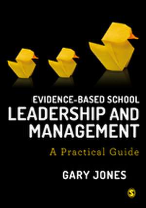 Evidence-based School Leadership and Management: A practical guide de Gary Jones