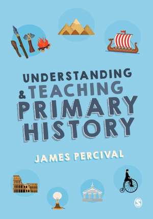 Understanding and Teaching Primary History de James Percival