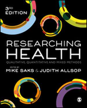 Researching Health: Qualitative, Quantitative and Mixed Methods de Mike Saks