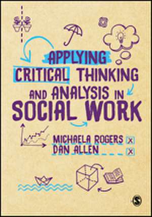 Applying Critical Thinking and Analysis in Social Work de Michaela Rogers