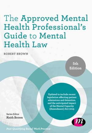 The Approved Mental Health Professional's Guide to Mental Health Law de Robert A Brown