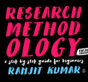 Research Methodology: A Step-by-Step Guide for Beginners de Ranjit Kumar