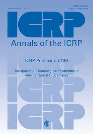 ICRP Publication 139: Occupational Radiological Protection in Interventional Procedures de ICRP