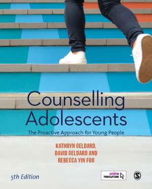 Counselling Adolescents: The Proactive Approach for Young People de Kathryn Geldard