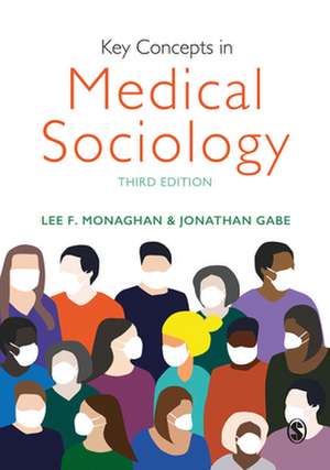 Key Concepts in Medical Sociology de Lee F. Monaghan