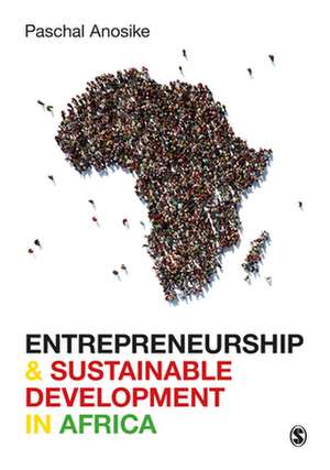 Entrepreneurship and Sustainable Development in Africa de Paschal Anosike