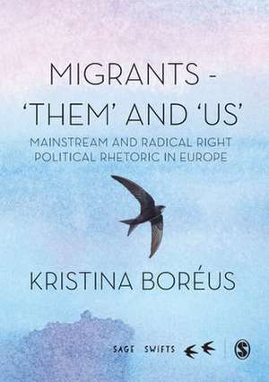 Migrants and Natives - 'Them' and 'Us': Mainstream and Radical Right Political Rhetoric in Europe de Kristina Boréus