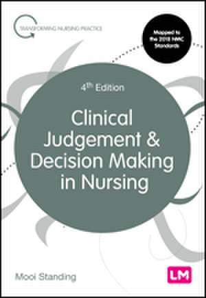 Clinical Judgement and Decision Making in Nursing de Mooi Standing