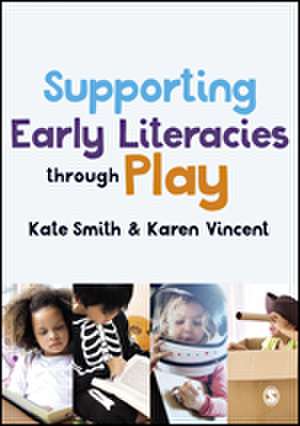 Supporting Early Literacies through Play de Kate Smith