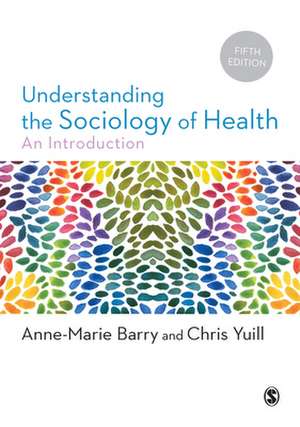 Understanding the Sociology of Health: An Introduction de Anne-Marie Barry