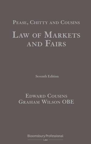 Pease, Chitty and Cousins: Law of Markets and Fairs de Edward Cousins