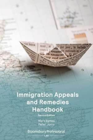 Immigration Appeals and Remedies Handbook de Mark Symes