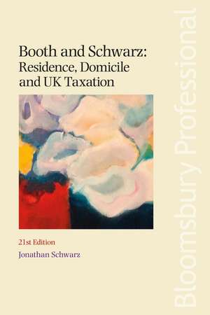 Booth and Schwarz: Residence, Domicile and UK Taxation de Jonathan Schwarz