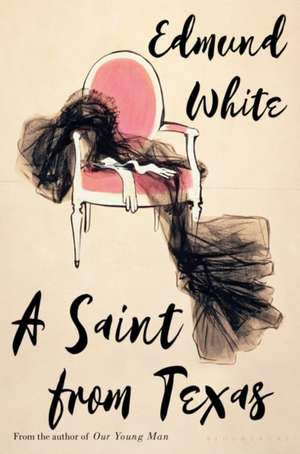 A Saint from Texas de Edmund White