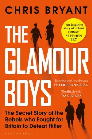 The Glamour Boys: The Secret Story of the Rebels who Fought for Britain to Defeat Hitler de Chris Bryant