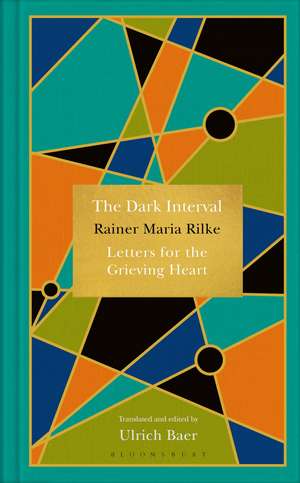 The Dark Interval: Letters for the Grieving Heart de Rainer Maria Rilke