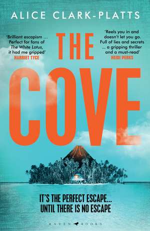 The Cove: An escapist locked-room thriller set on a paradise island de Alice Clark-Platts