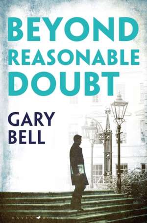 Beyond Reasonable Doubt: The start of a thrilling new legal series de Gary Bell