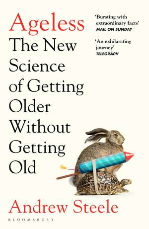 Ageless: The New Science of Getting Older Without Getting Old de Andrew Steele