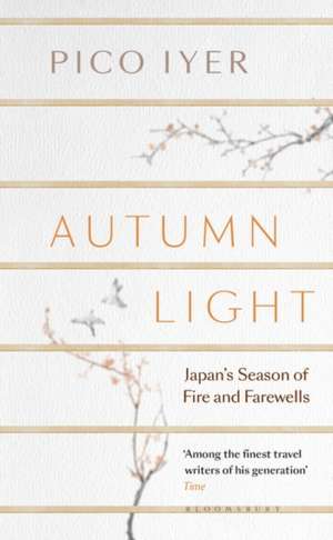 Autumn Light: Japan's Season of Fire and Farewells de Pico Iyer