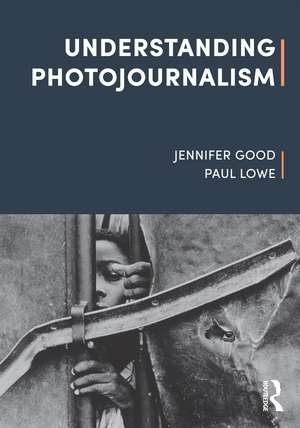 Understanding Photojournalism de Jennifer Good