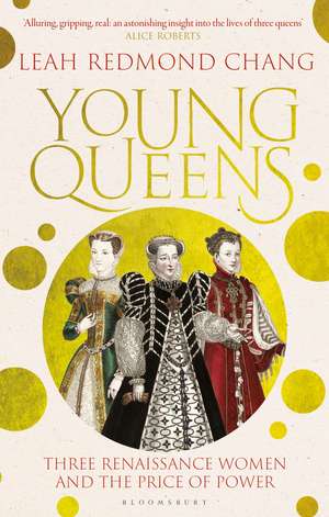 Young Queens: The gripping, intertwined story of Catherine de' Medici, Elisabeth de Valois and Mary, Queen of Scots de Leah Redmond Chang