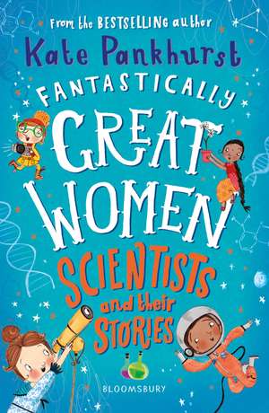 Fantastically Great Women Scientists and Their Stories de Kate Pankhurst