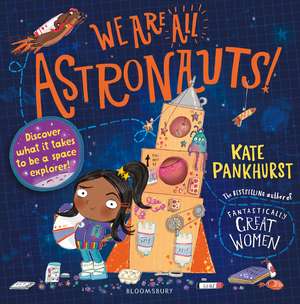 We Are All Astronauts: Discover what it takes to be a space explorer! de Kate Pankhurst