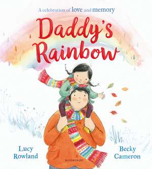 Daddy's Rainbow: A story about loss and grief de Lucy Rowland