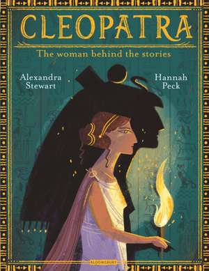 Cleopatra: The Woman Behind the Stories de Alexandra Stewart